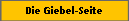 Die Giebel-Seite