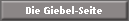 Die Giebel-Seite